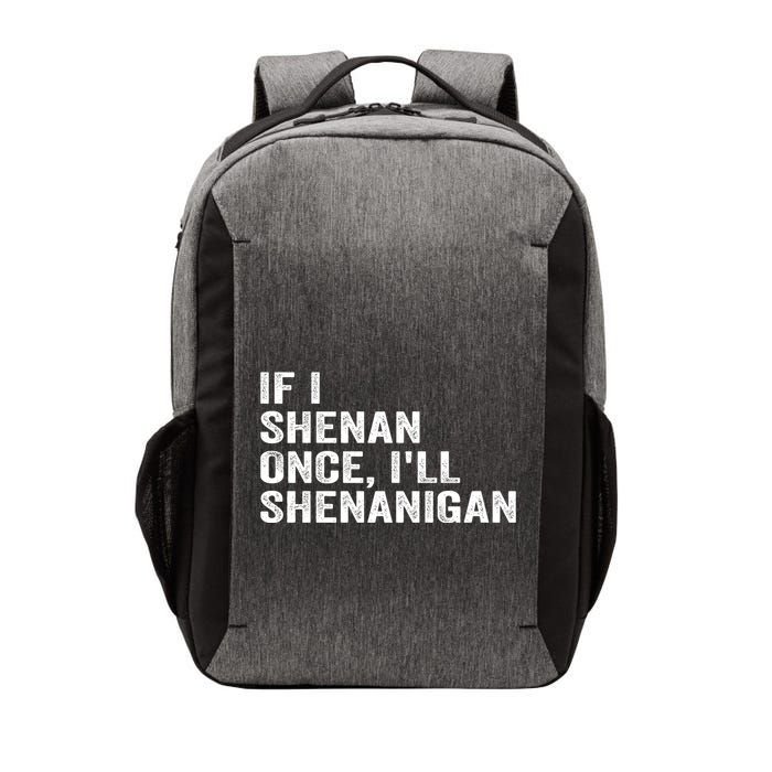 If I Shenan Once ILl Shenanigan Funny Quote Vector Backpack