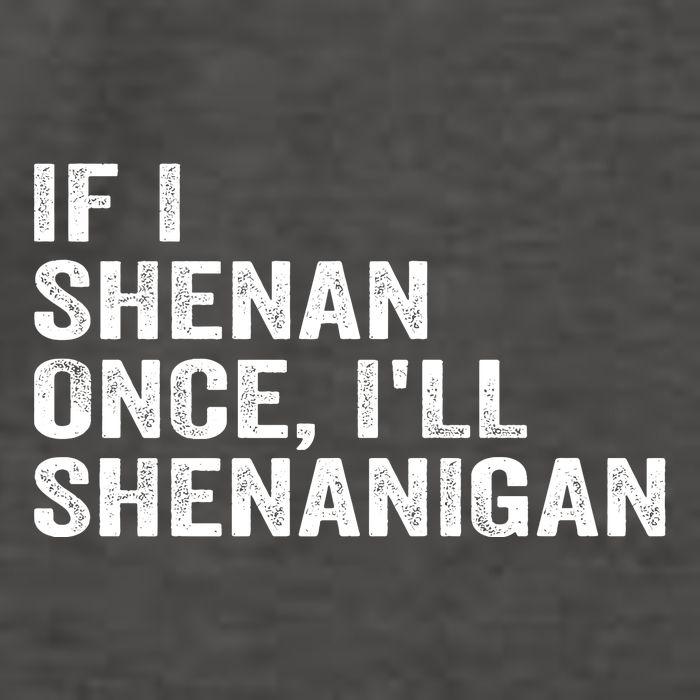 If I Shenan Once ILl Shenanigan Funny Quote Vector Backpack