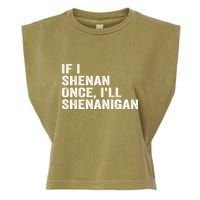 If I Shenan Once ILl Shenanigan Funny Quote Garment-Dyed Women's Muscle Tee