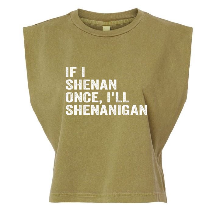 If I Shenan Once ILl Shenanigan Funny Quote Garment-Dyed Women's Muscle Tee