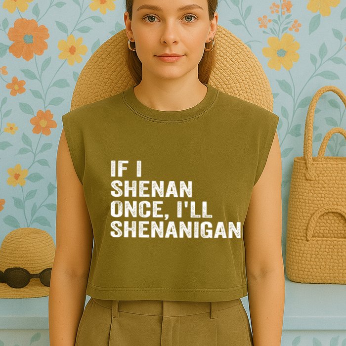 If I Shenan Once ILl Shenanigan Funny Quote Garment-Dyed Women's Muscle Tee