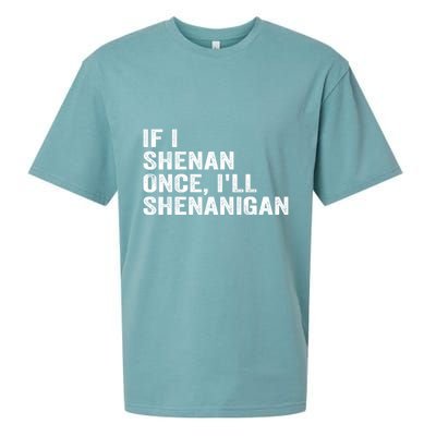 If I Shenan Once ILl Shenanigan Funny Quote Sueded Cloud Jersey T-Shirt