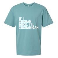 If I Shenan Once ILl Shenanigan Funny Quote Sueded Cloud Jersey T-Shirt