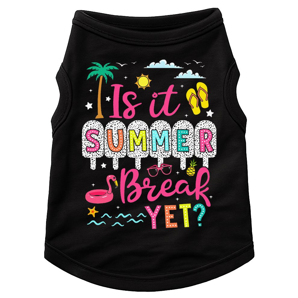 Is It Summer Break Yet Teacher Student Last Day Of School Doggie Tank