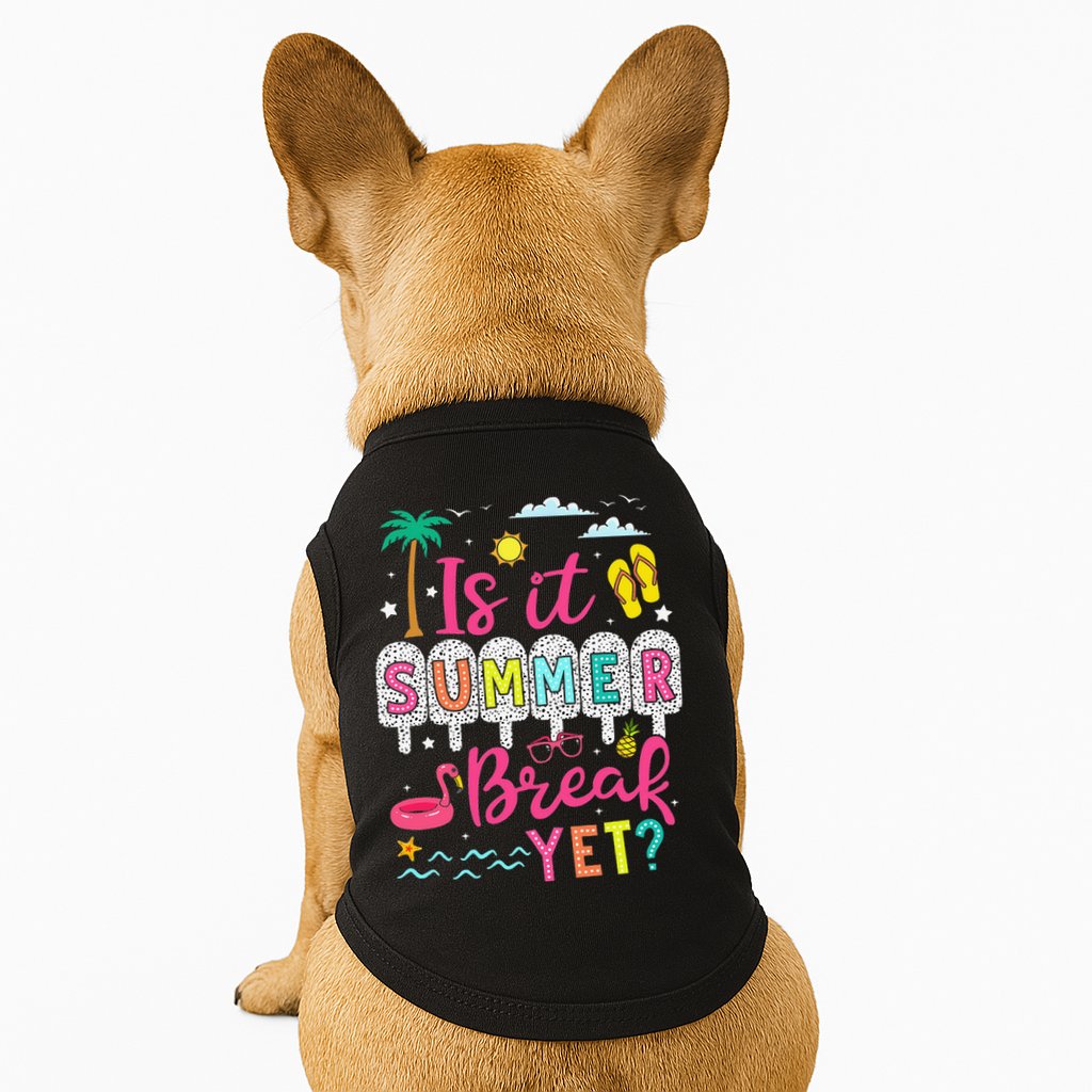Is It Summer Break Yet Teacher Student Last Day Of School Doggie Tank