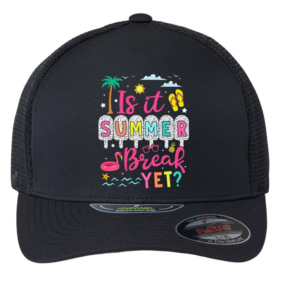 Is It Summer Break Yet Teacher Student Last Day Of School Flexfit Unipanel Trucker Cap