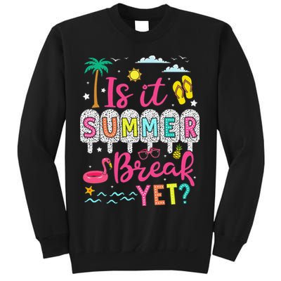 Is It Summer Break Yet Teacher Student Last Day Of School Sweatshirt