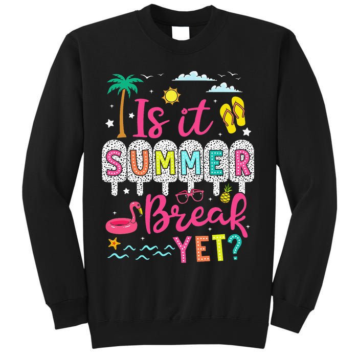 Is It Summer Break Yet Teacher Student Last Day Of School Sweatshirt