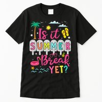 Is It Summer Break Yet Teacher Student Last Day Of School Tall T-Shirt