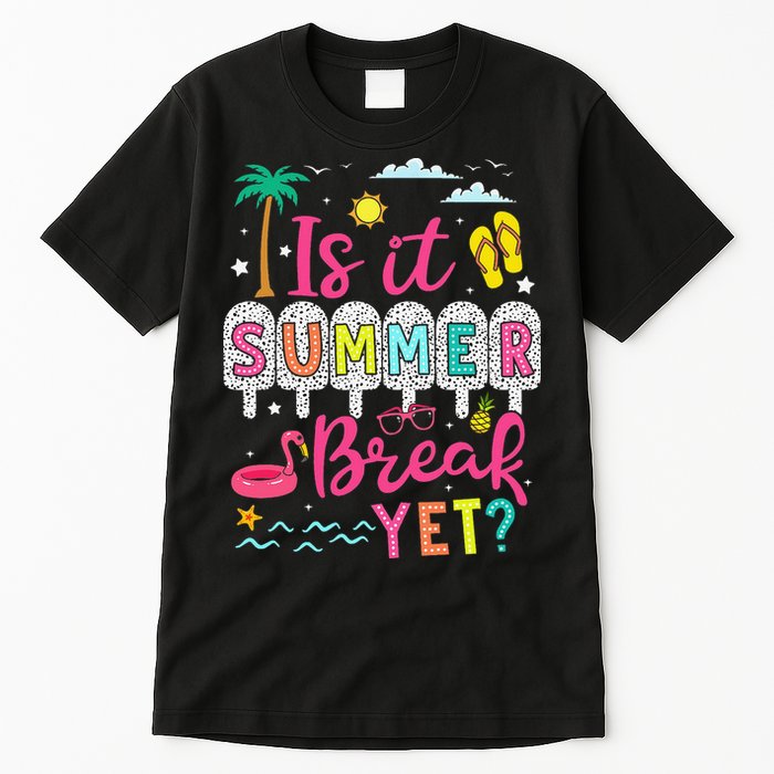 Is It Summer Break Yet Teacher Student Last Day Of School Tall T-Shirt