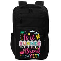 Is It Summer Break Yet Teacher Student Last Day Of School Impact Tech Backpack