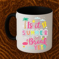 Is It Summer Break Yet Teacher Student Last Day Of School Mug