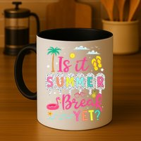 Is It Summer Break Yet Teacher Student Last Day Of School Mug