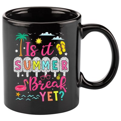 Is It Summer Break Yet Teacher Student Last Day Of School 11oz C Handle Ceramic Mug