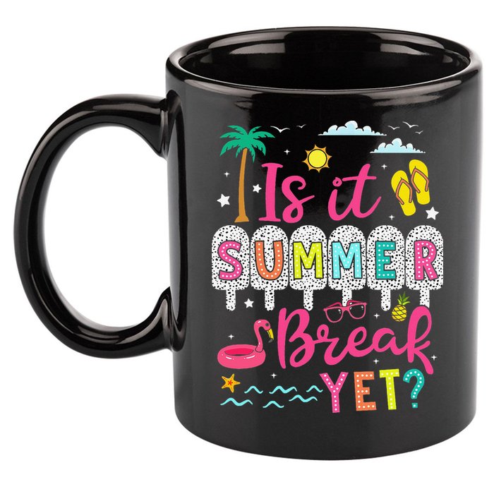 Is It Summer Break Yet Teacher Student Last Day Of School 11oz C Handle Ceramic Mug