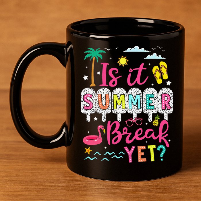 Is It Summer Break Yet Teacher Student Last Day Of School 11oz C Handle Ceramic Mug