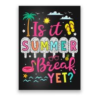 Is It Summer Break Yet Teacher Student Last Day Of School Poster