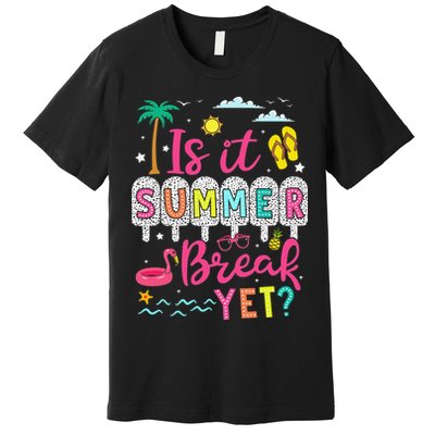 Is It Summer Break Yet Teacher Student Last Day Of School Premium T-Shirt