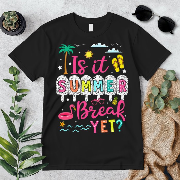 Is It Summer Break Yet Teacher Student Last Day Of School Premium T-Shirt