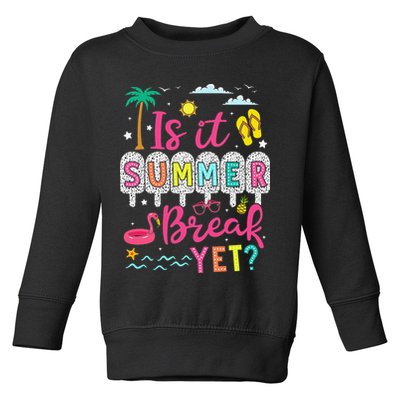 Is It Summer Break Yet Teacher Student Last Day Of School Toddler Sweatshirt