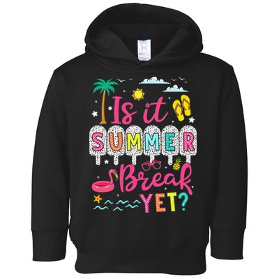 Is It Summer Break Yet Teacher Student Last Day Of School Toddler Hoodie