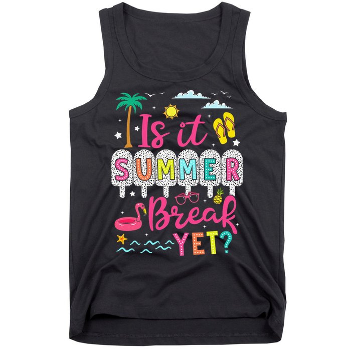 Is It Summer Break Yet Teacher Student Last Day Of School Tank Top