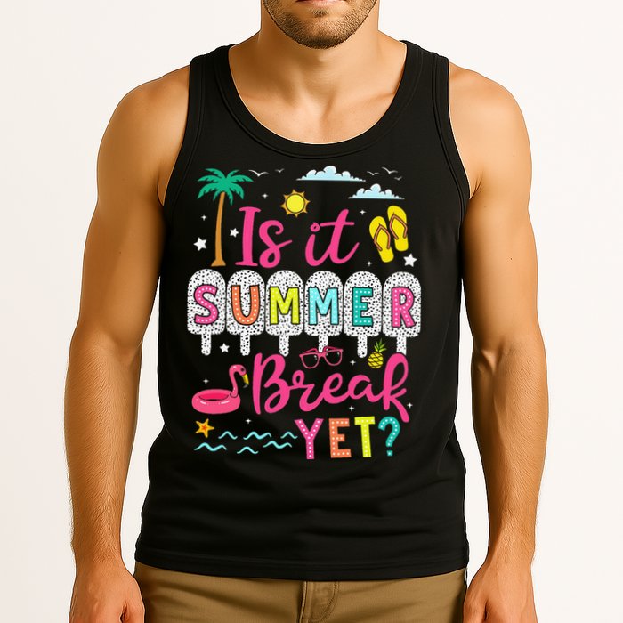 Is It Summer Break Yet Teacher Student Last Day Of School Tank Top