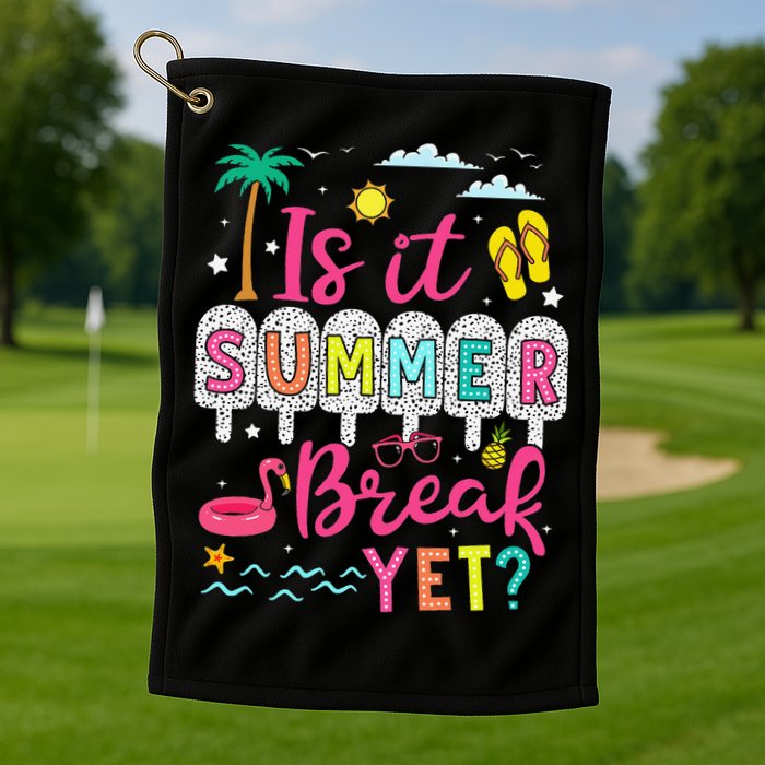Is It Summer Break Yet Teacher Student Last Day Of School Golf Towel