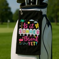 Is It Summer Break Yet Teacher Student Last Day Of School Golf Towel