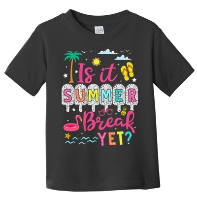 Is It Summer Break Yet Teacher Student Last Day Of School Toddler T-Shirt