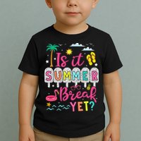 Is It Summer Break Yet Teacher Student Last Day Of School Toddler T-Shirt