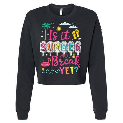 Is It Summer Break Yet Teacher Student Last Day Of School Cropped Pullover Crew