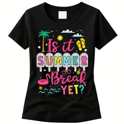 Is It Summer Break Yet Teacher Student Last Day Of School Womens T-Shirt