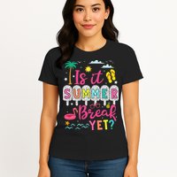 Is It Summer Break Yet Teacher Student Last Day Of School Womens T-Shirt