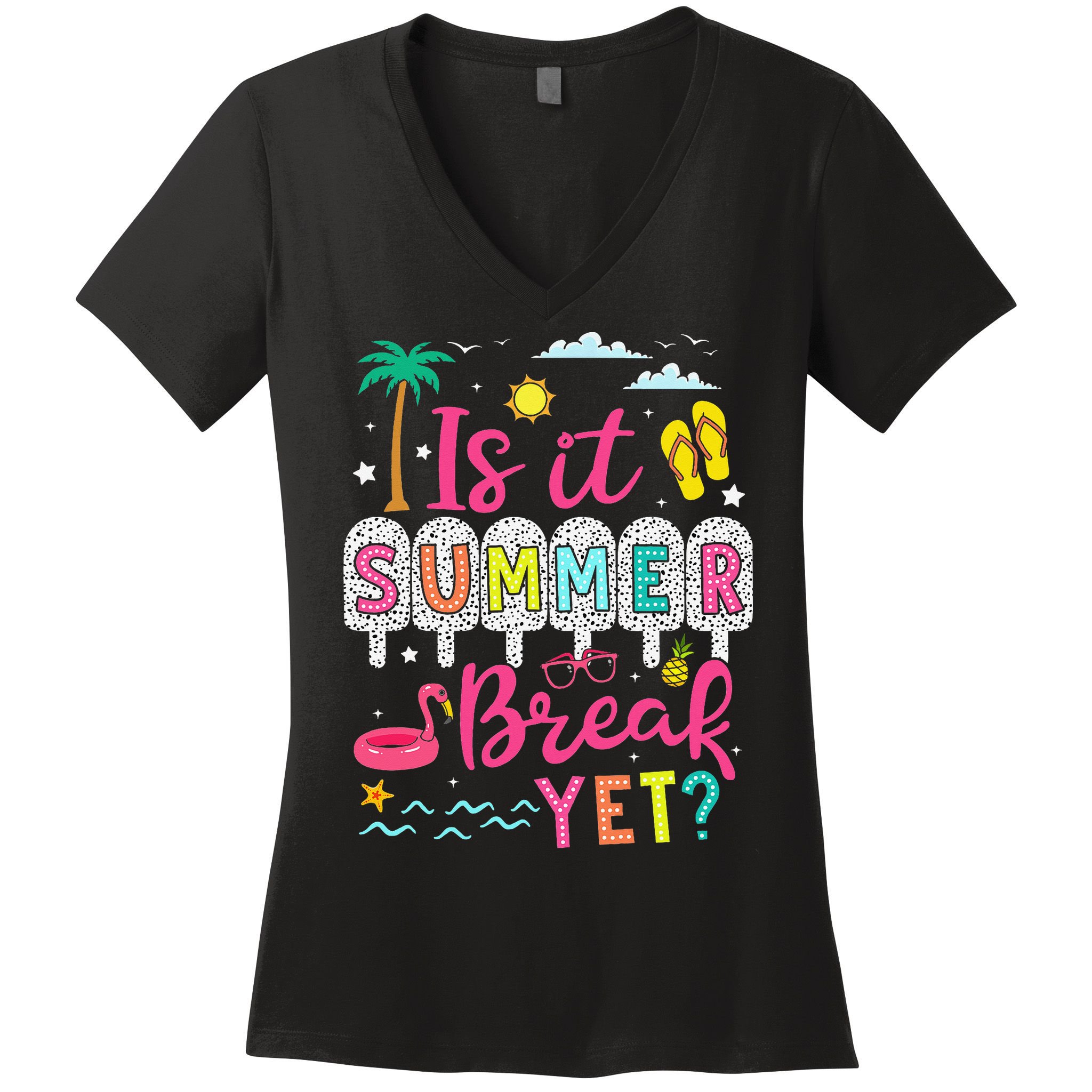 Is It Summer Break Yet Teacher Student Last Day Of School Women's V-Neck T-Shirt