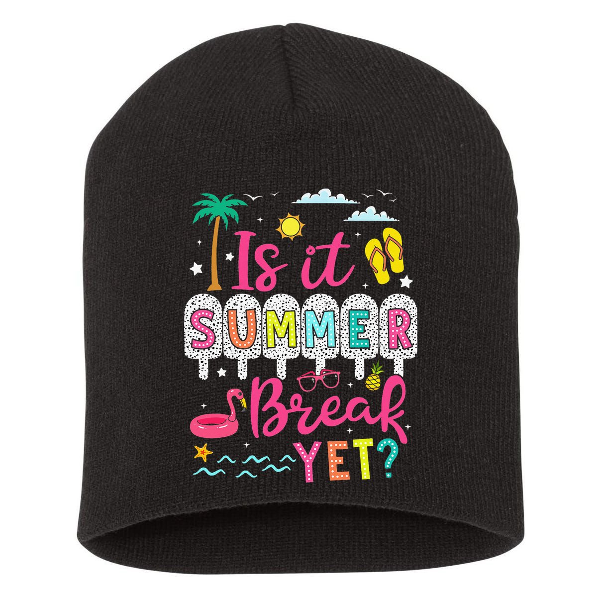Is It Summer Break Yet Teacher Student Last Day Of School Short Acrylic Beanie