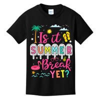 Is It Summer Break Yet Teacher Student Last Day Of School Kids T-Shirt