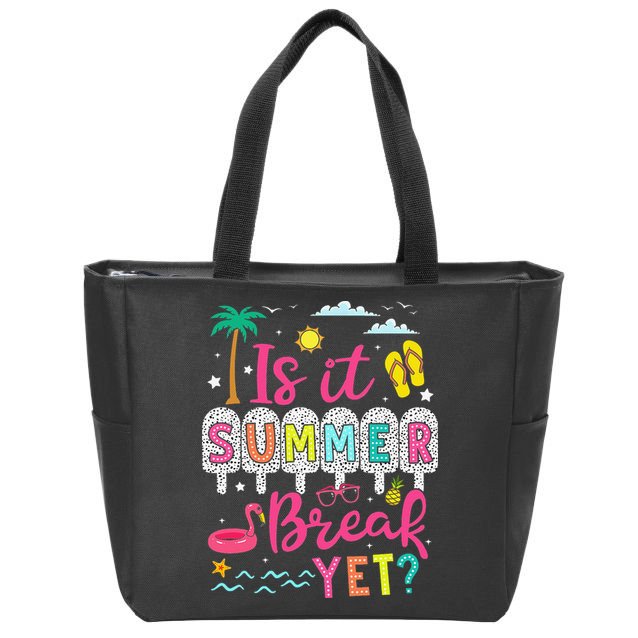 Is It Summer Break Yet Teacher Student Last Day Of School Zip Tote Bag