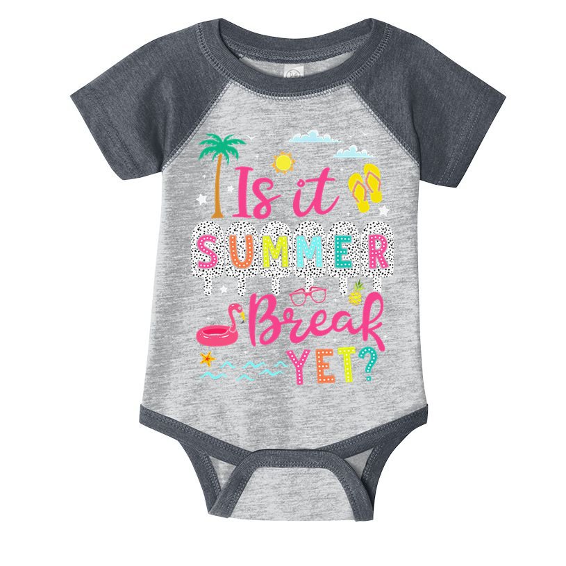Is It Summer Break Yet Teacher Student Last Day Of School Infant Baby Jersey Bodysuit