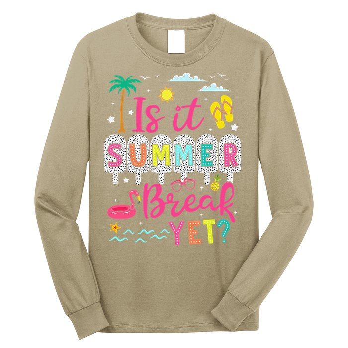 Is It Summer Break Yet Teacher Student Last Day Of School Long Sleeve Shirt