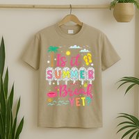 Is It Summer Break Yet Teacher Student Last Day Of School T-Shirt