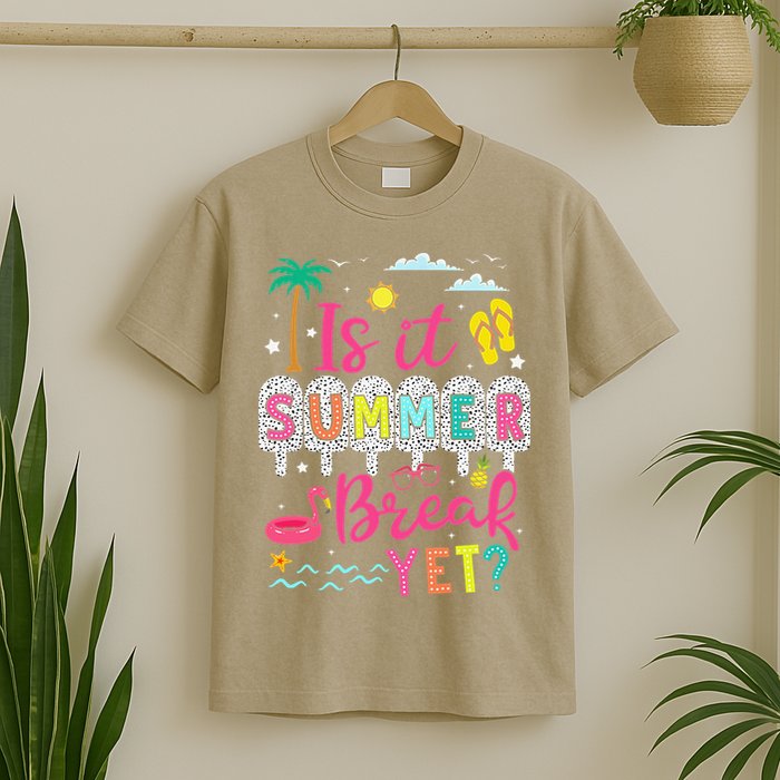 Is It Summer Break Yet Teacher Student Last Day Of School T-Shirt
