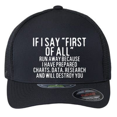 If I Say First Of All Run Away Flexfit Unipanel Trucker Cap