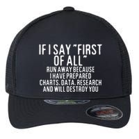 If I Say First Of All Run Away Flexfit Unipanel Trucker Cap