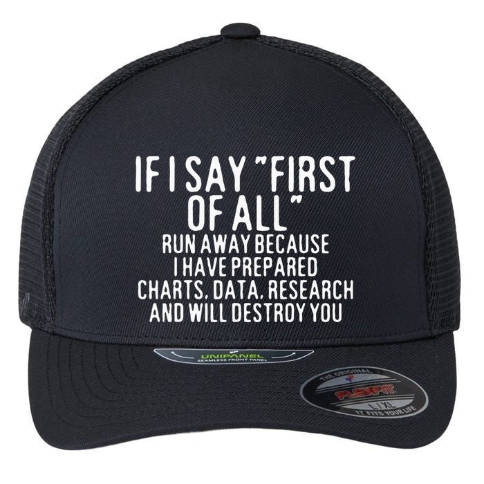 If I Say First Of All Run Away Flexfit Unipanel Trucker Cap
