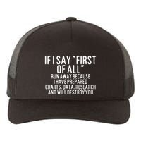 If I Say First Of All Run Away Yupoong Adult 5-Panel Trucker Hat