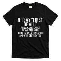 If I Say First Of All Run Away T-Shirt