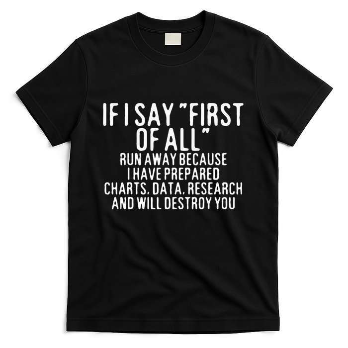If I Say First Of All Run Away T-Shirt