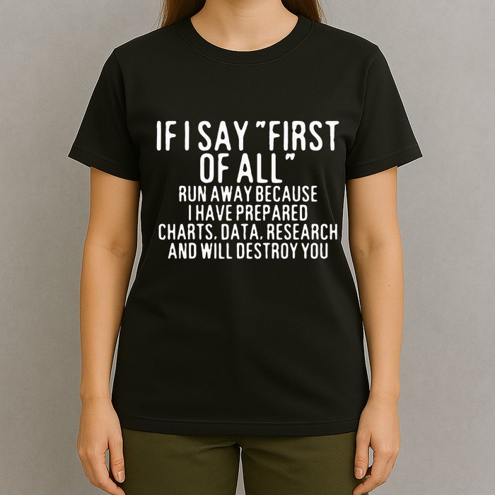 If I Say First Of All Run Away T-Shirt