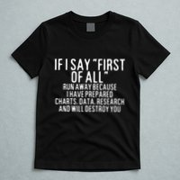 If I Say First Of All Run Away T-Shirt